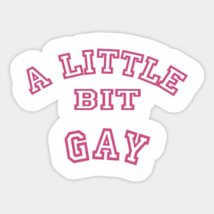 A Little Bit Gay Sticker